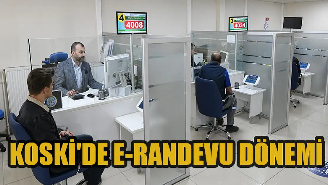 KOSKİ'de e-randevu dönemi