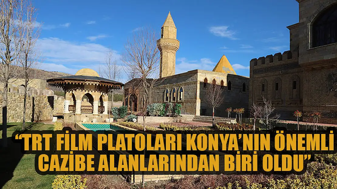 Başkan Altay: 'TRT Film Platoları Konya'nın Önemli Cazibe Alanlarından Biri Oldu'