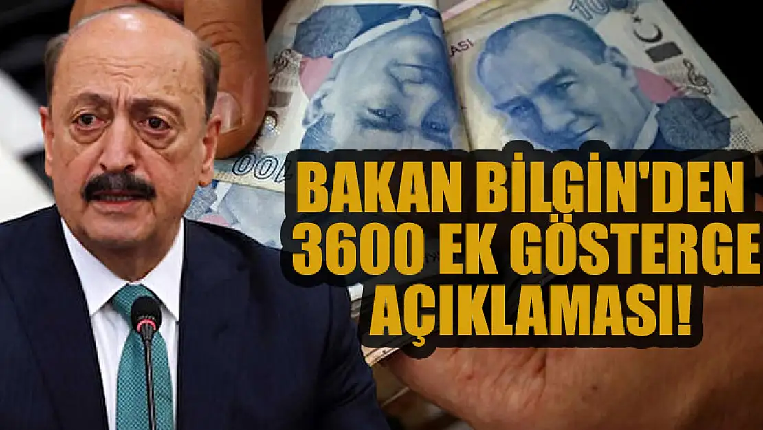 Bakan Bilgin'den 3600 ek gösterge açıklaması!