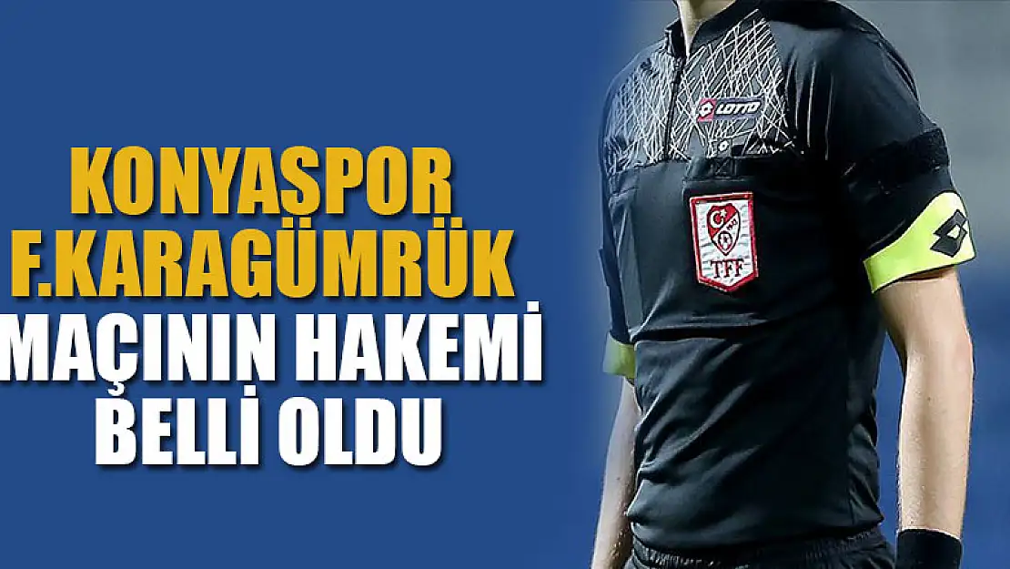 Konyaspor- Fatih Karagümrük maçının hakemi belli oldu