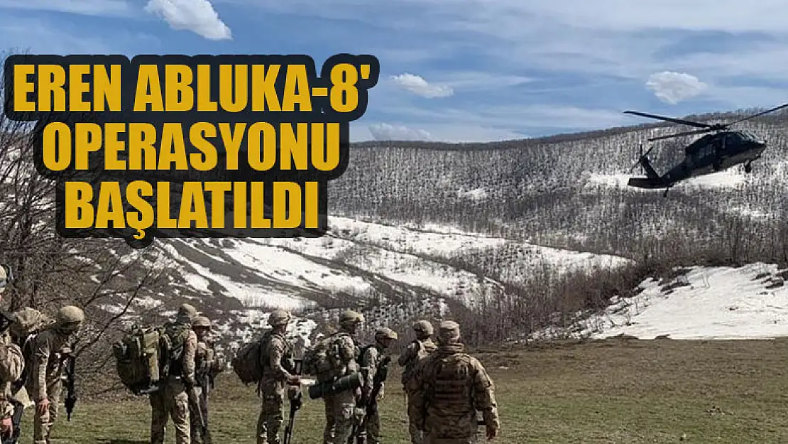 'Eren Abluka-8' operasyonu başlatıldı