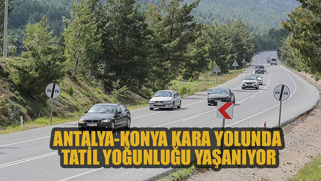 Antalya-Konya kara yolunda bayram tatili yoğunluğu yaşanıyor