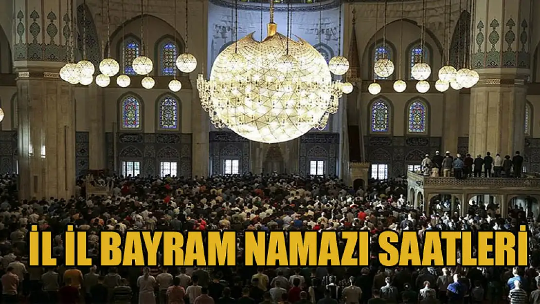 İl il bayram namazı saatleri