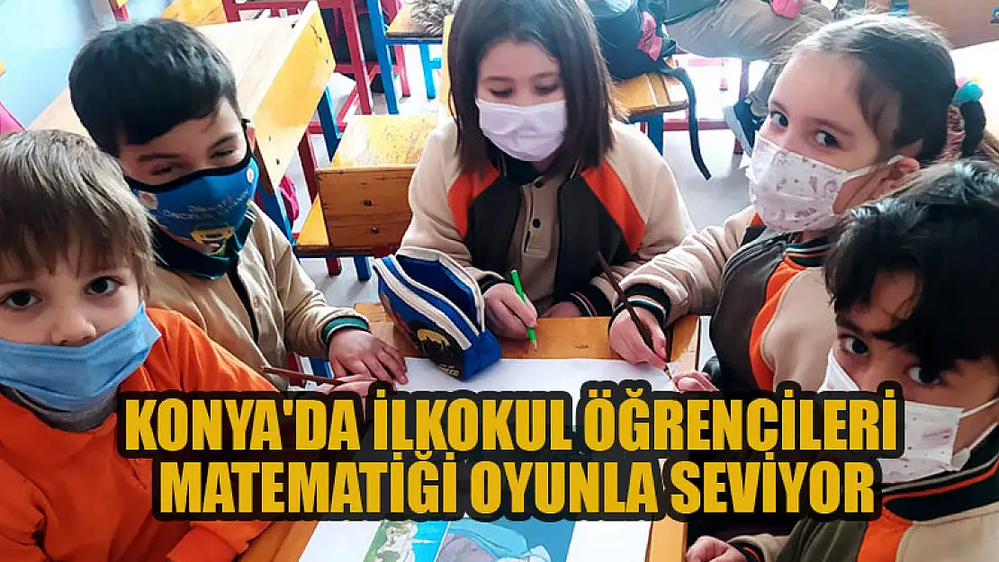 Konya'da ilkokul öğrencileri matematiği oyunla seviyor