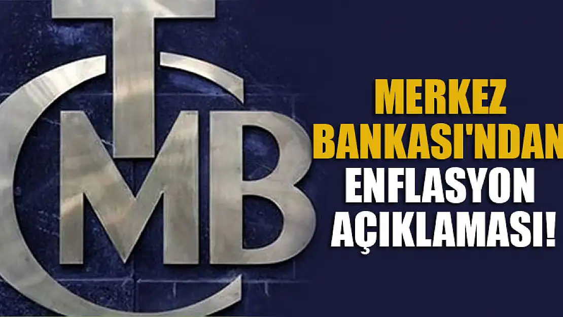 Merkez Bankası'ndan enflasyon açıklaması