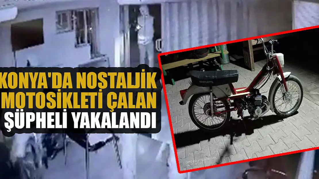 Konya'da 35 saniyede nostaljik motosikleti çalan şüpheli yakalandı