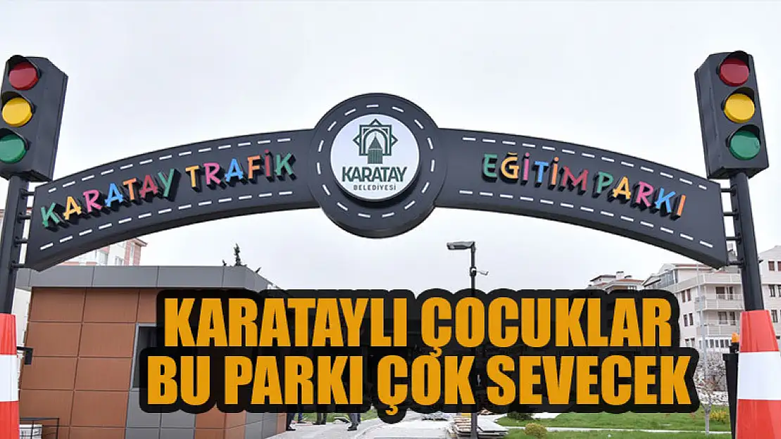 Karataylı çocuklar bu parkı çok sevecek