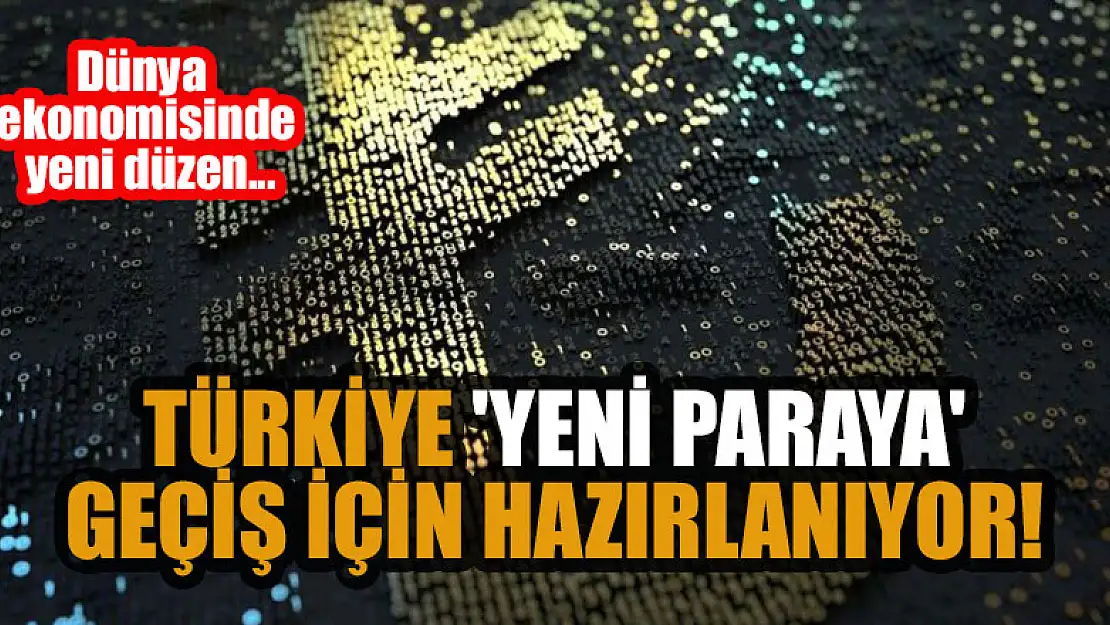 Türkiye de 'yeni paraya' geçiş için hazırlanıyor! Dünya ekonomisinde yeni düzen...