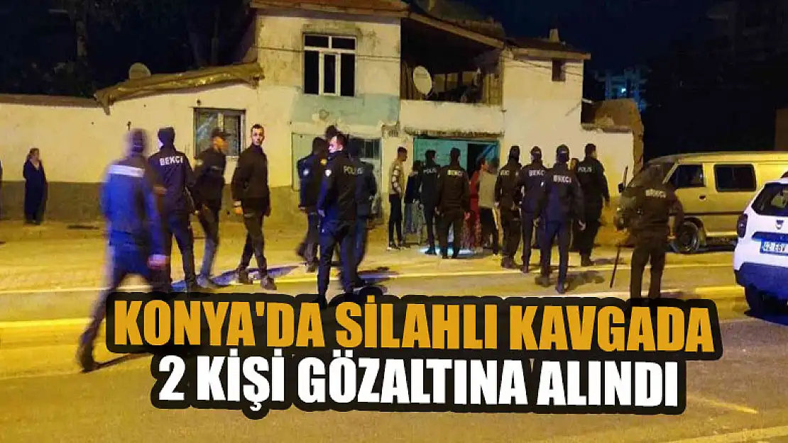 Konya'da 3 kişinin silahla vurulduğu kavgayla ilgili 2 kişi gözaltına alındı