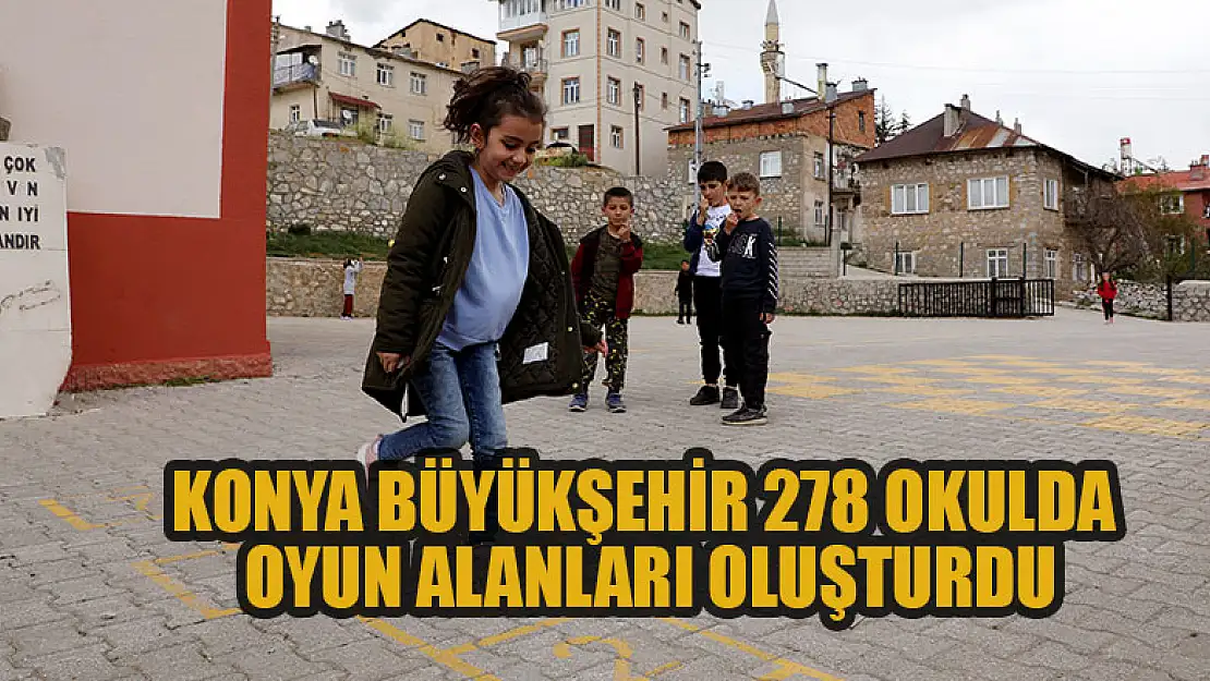 Konya Büyükşehir 278 okulda oyun alanları oluşturdu