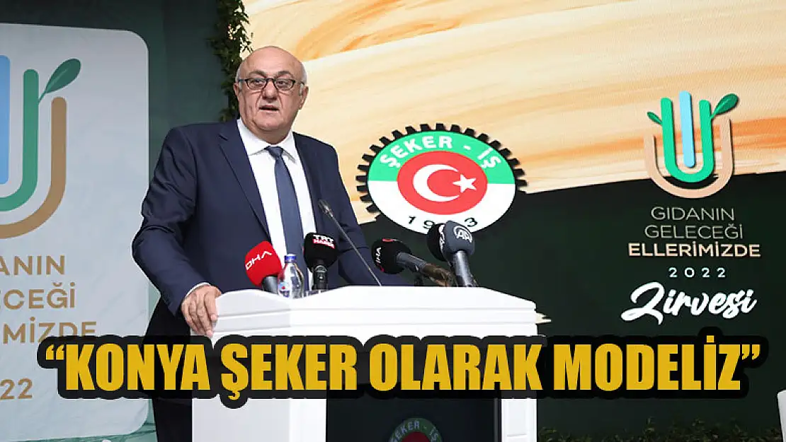 Erkoyuncu: 'Konya Şeker olarak modeliz'