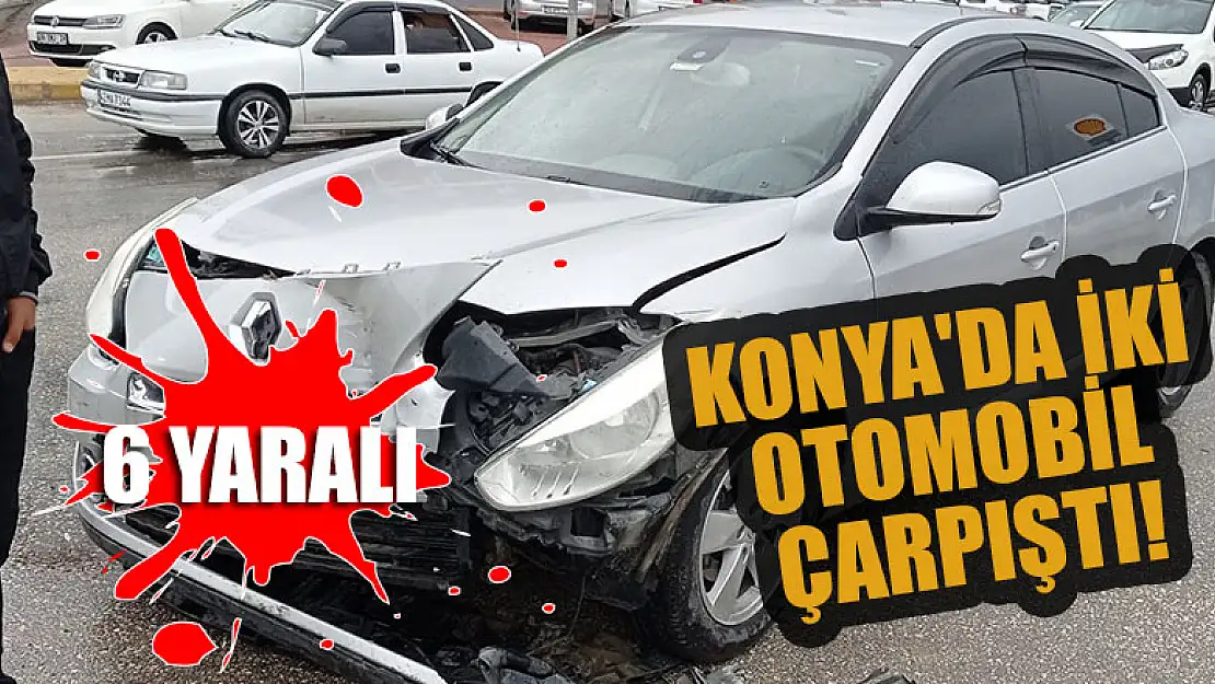 Konya'da iki otomobil çarpıştı: 6 yaralı