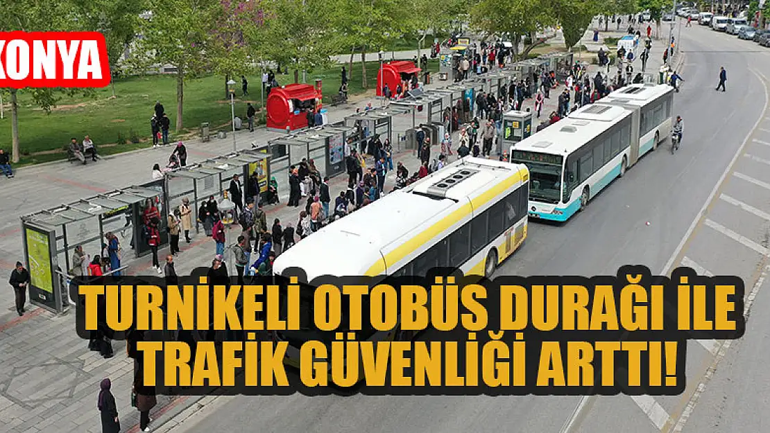 Turnikeli otobüs durağı ile trafik güvenliği arttı, bekleme süresi azaldı