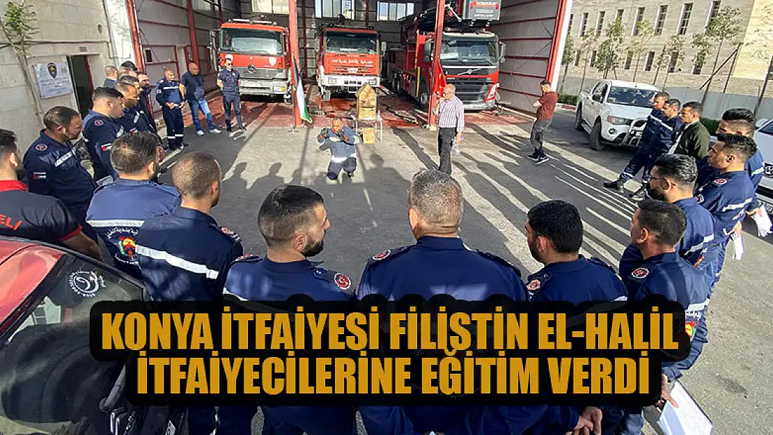 Konya İtfaiyesi Filistin El-Halil İtfaiyecilerine eğitim verdi