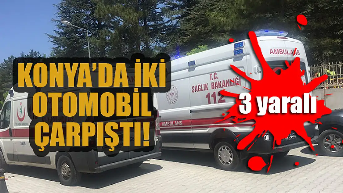 Konya'da iki otomobil çarpıştı: 3 yaralı