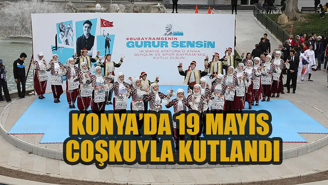 Konya'da 19 Mayıs coşkuyla kutlandı