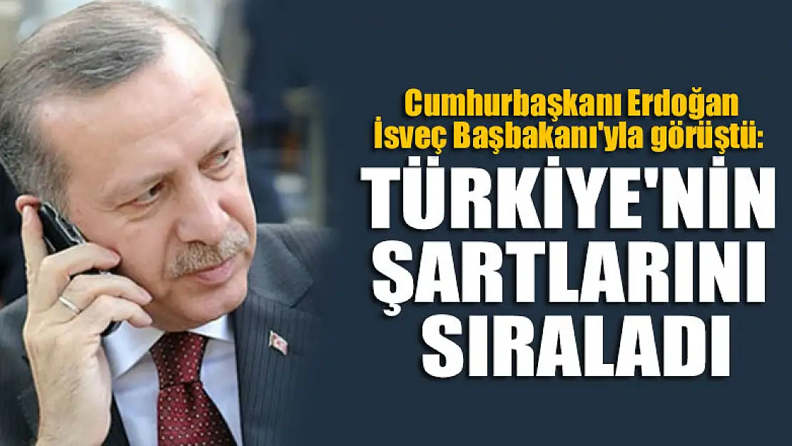 Cumhurbaşkanı Erdoğan, İsveç Başbakanı'yla görüştü: Türkiye'nin şartlarını sıraladı