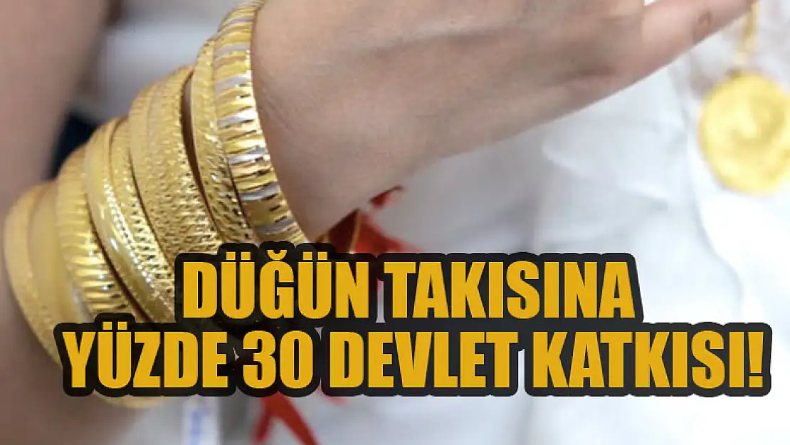 Düğün takısına yüzde 30 devlet katkısı!