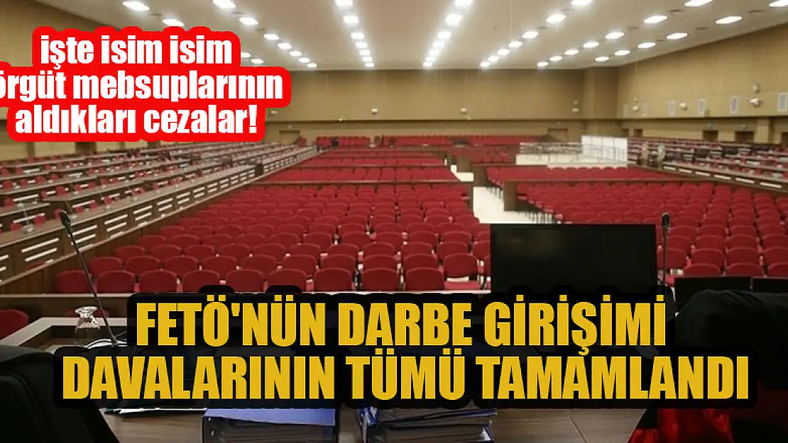 FETÖ'nün darbe girişimi davalarının tümü tamamlandı