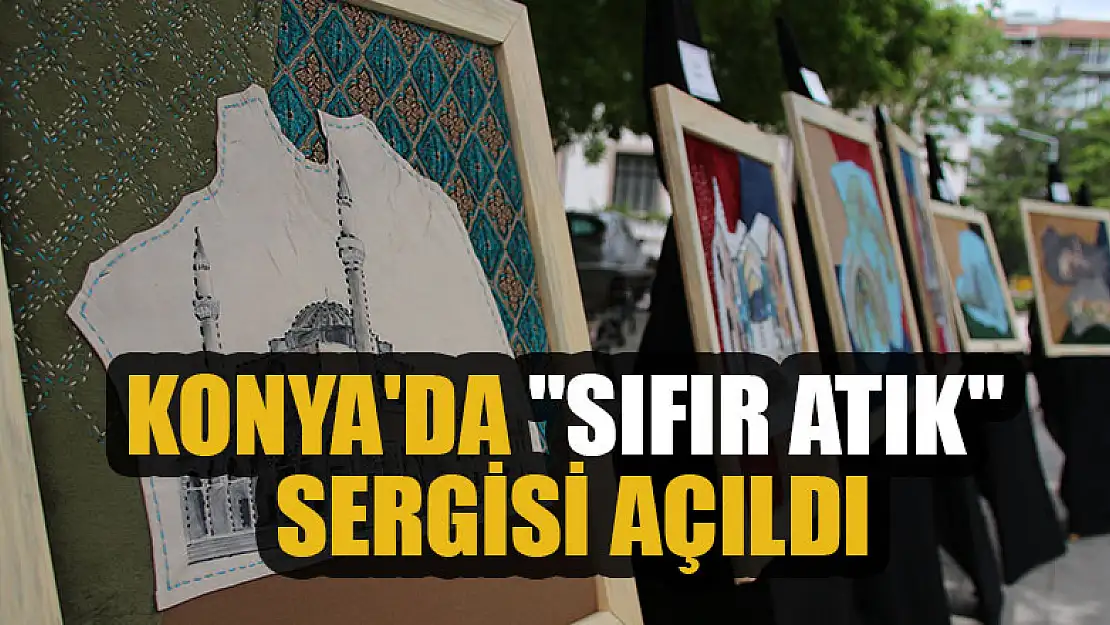 Konya'da 'Sıfır Atık' sergisi açıldı