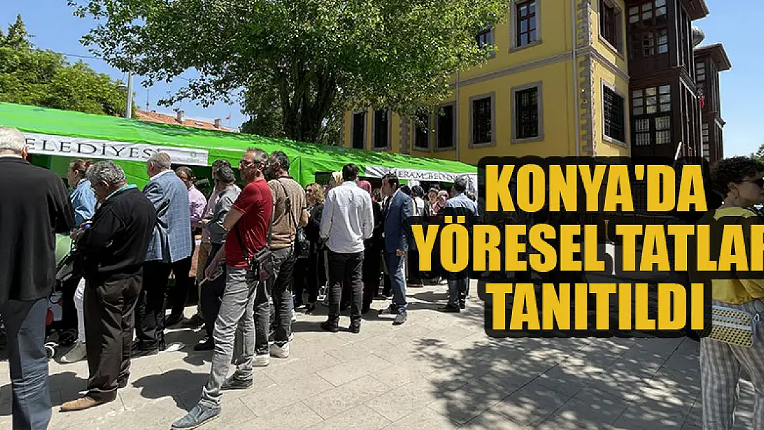 Konya'da yöresel tatlar tanıtıldı