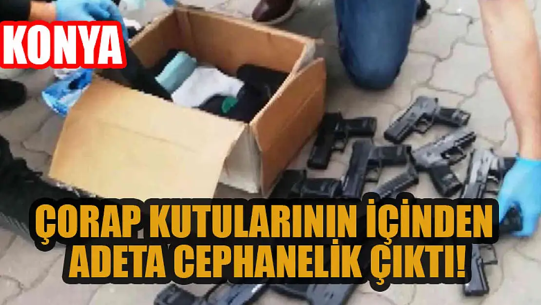 Konya'da Çorap kutularının içinden adeta cephanelik çıktı