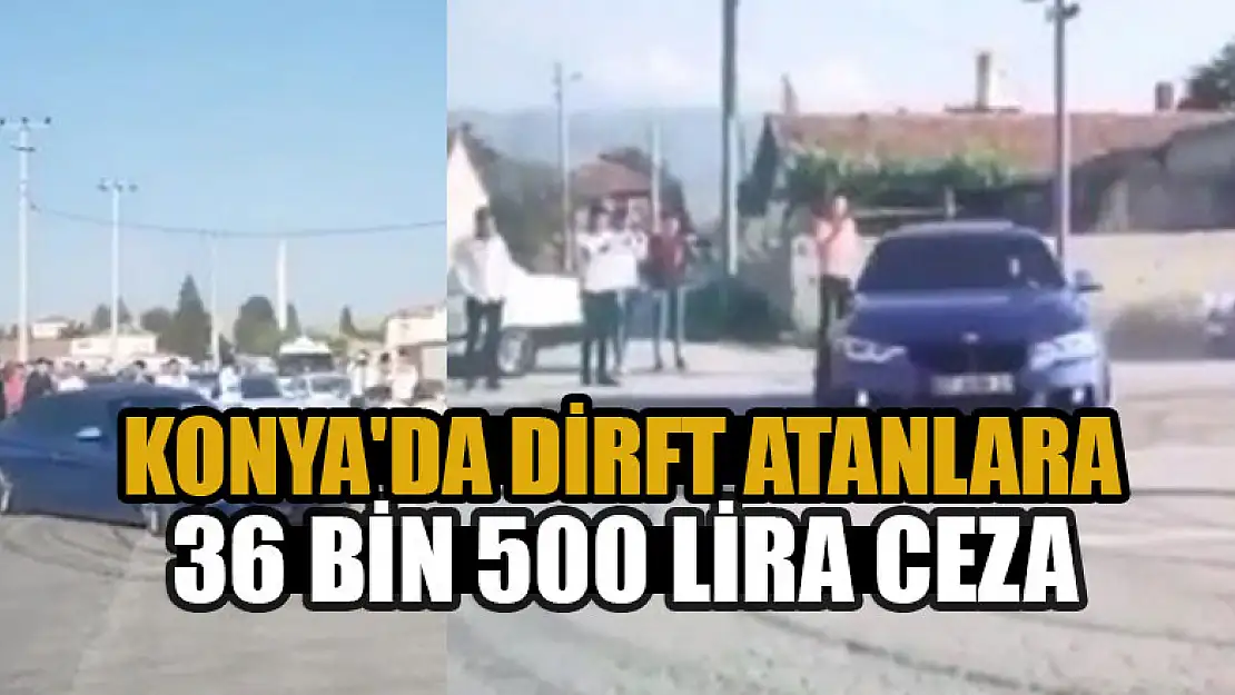 Konya'da düğün konvoyunda dirft atan sürücülere 36 bin 500 lira ceza