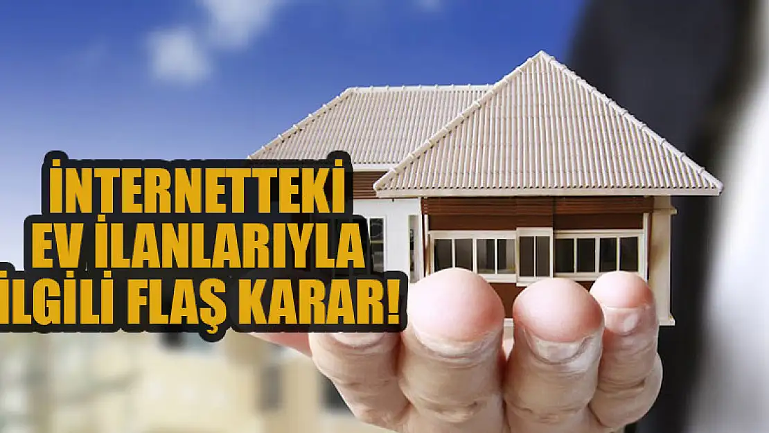 İnternetteki ev ilanlarıyla ilgili flaş karar! Resmi Gazete'de yayımlandı