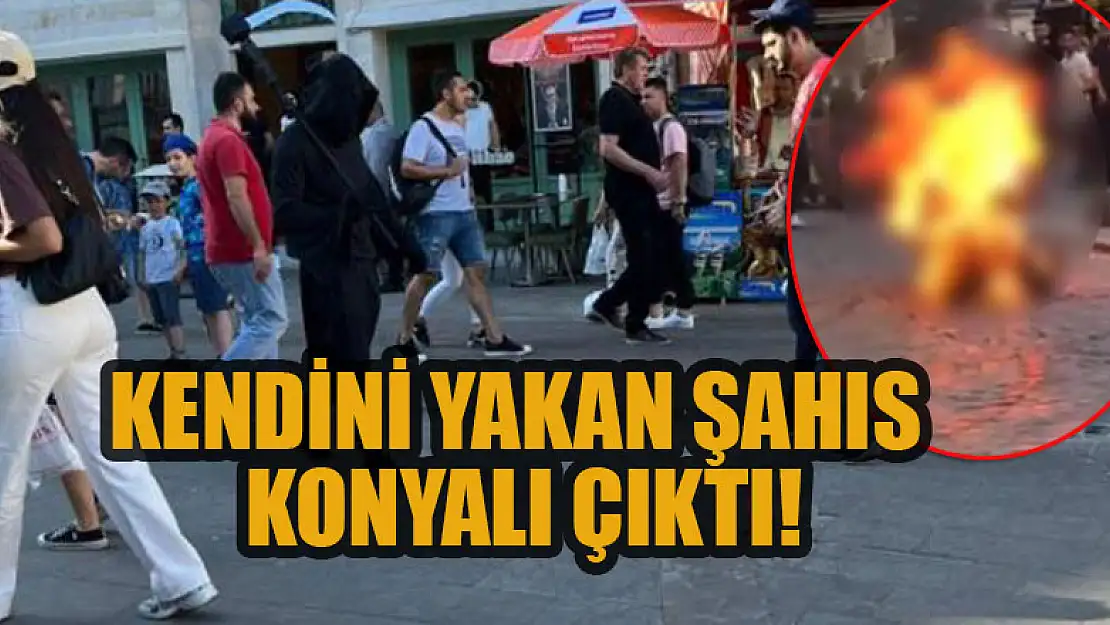 Galata'da kendini yakan şahıs Konyalı çıktı