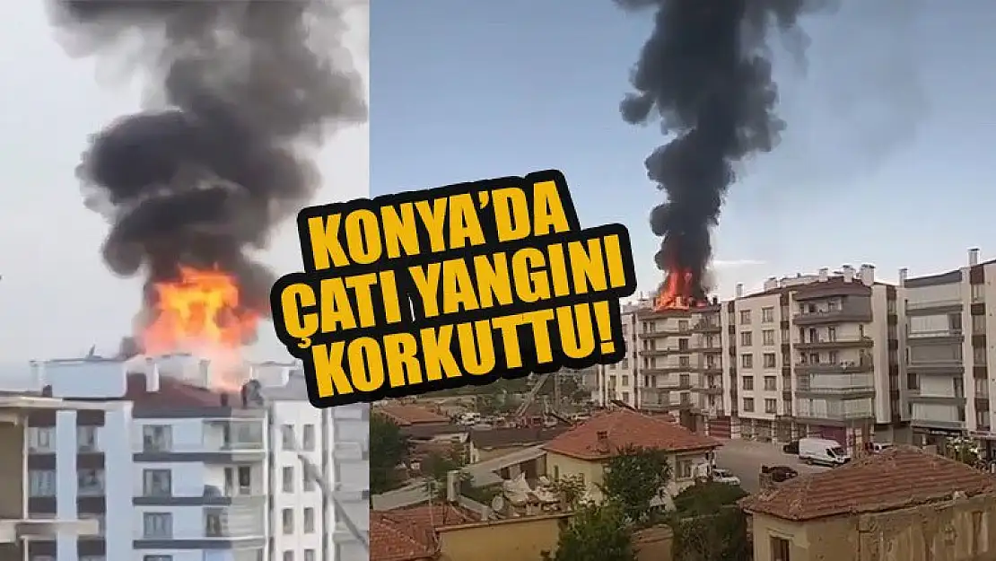 Konya'da çatı yangını korkuttu!