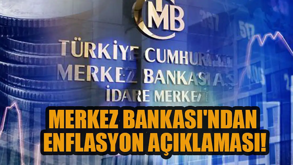 Merkez Bankası'ndan enflasyon açıklaması!