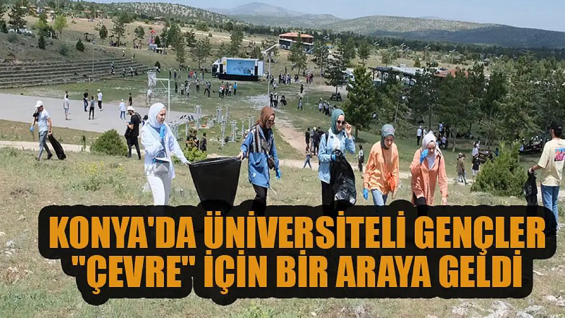 Konya'da üniversiteli gençler 'çevre' için bir araya geldi