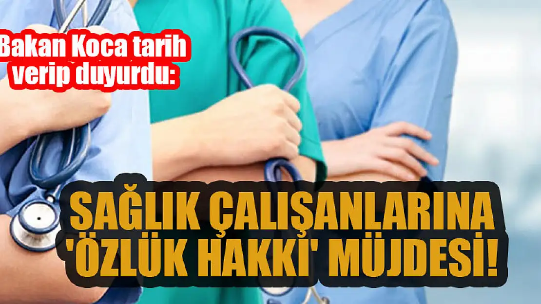 Bakan Koca tarih verip duyurdu: Sağlık çalışanlarına 'özlük hakkı' müjdesi!