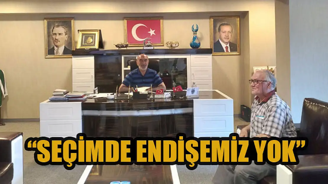 Başkan Angı: Seçimde endişemiz yok