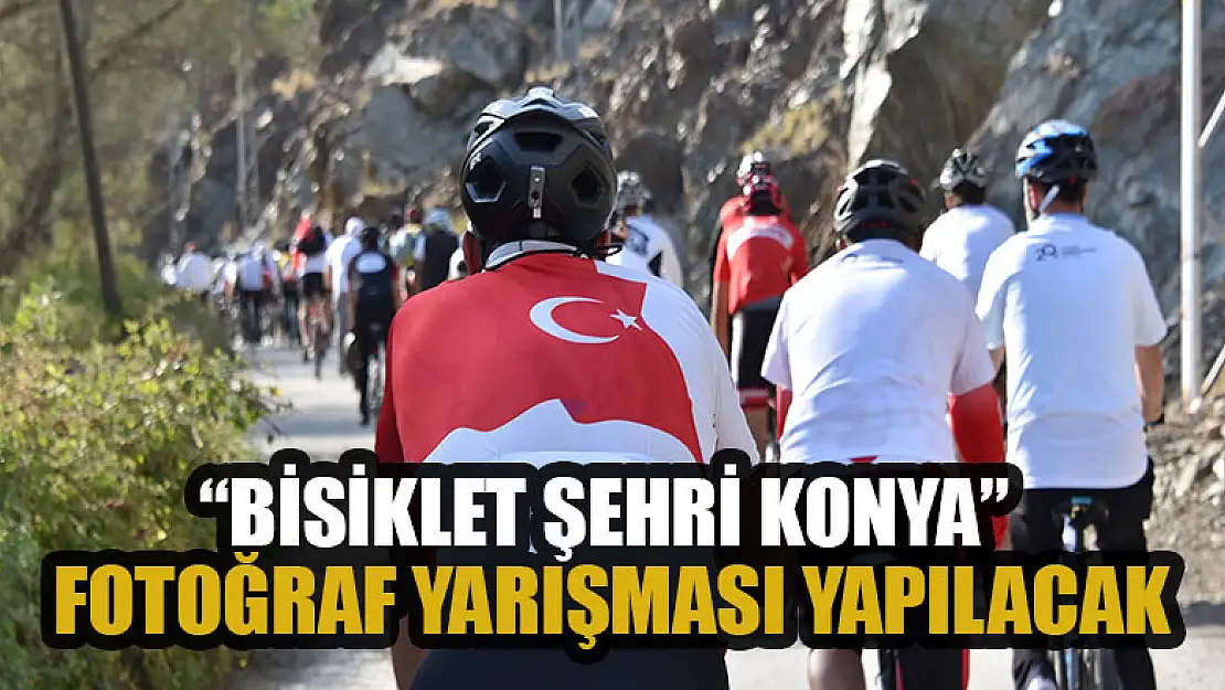 'Bisiklet Şehri Konya' fotoğraf yarışması yapılacak