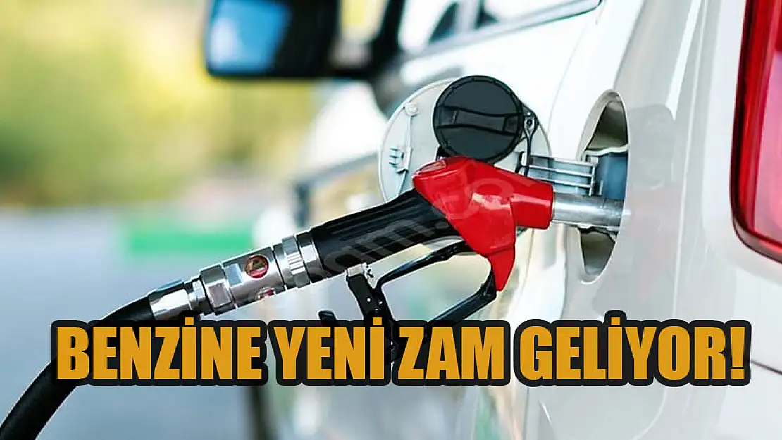 Benzine yeni zam geliyor!