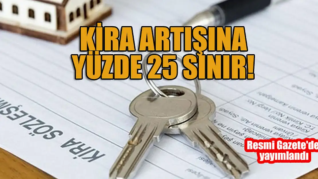 Kira artışına yüzde 25 sınır! Resmi Gazete'de yayımlandı