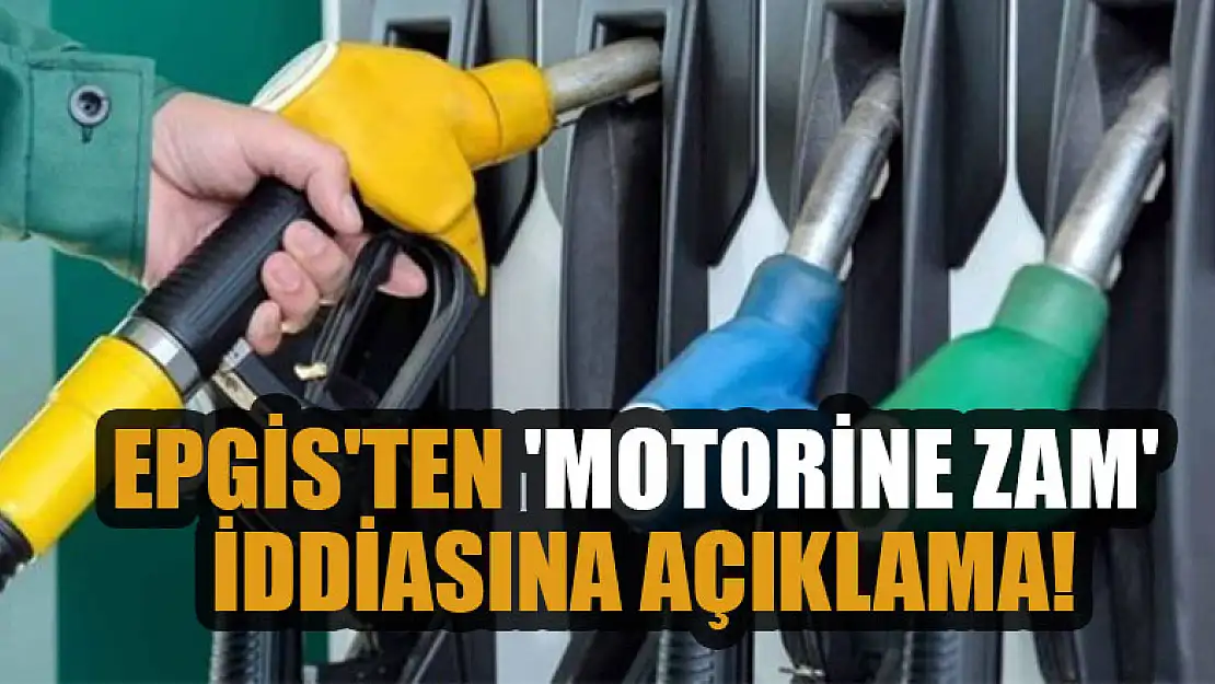 EPGİS'ten 'motorine 2,60 TL zam' iddiasına açıklama