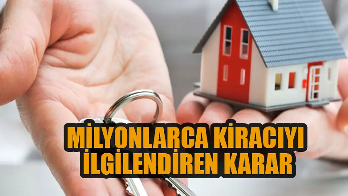 Milyonlarca kiracıyı yakından ilgilendiren karar