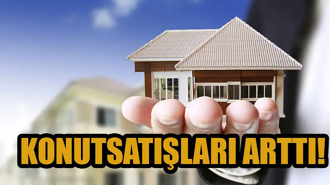 Konut satışları arttı