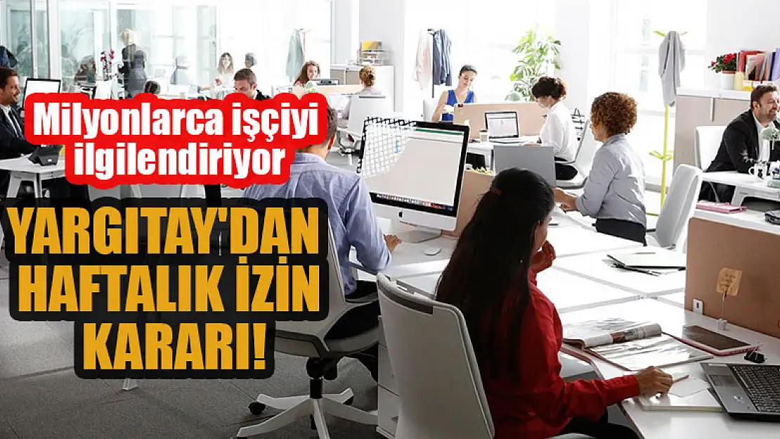 Yargıtay'dan haftalık izin kararı!