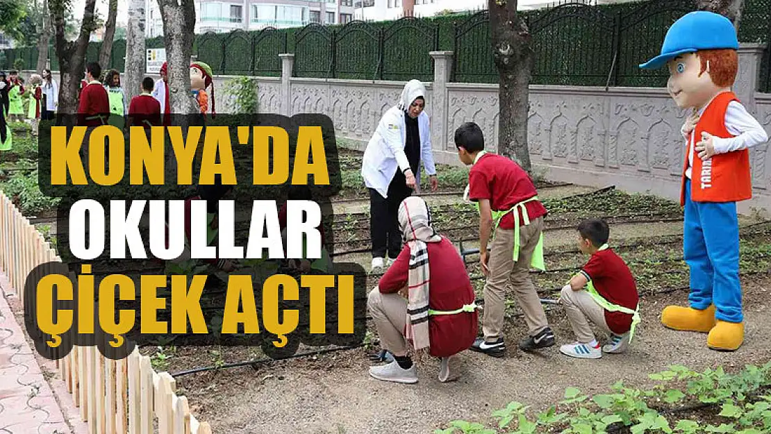 Konya'da okullar çiçek açtı!