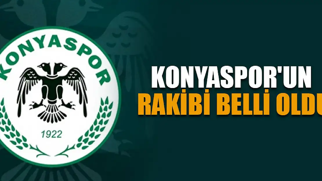 Konyaspor'un rakibi belli oldu