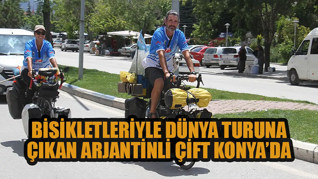 Bisikletleriyle dünya turuna çıkan Arjantinli çift Konya'da