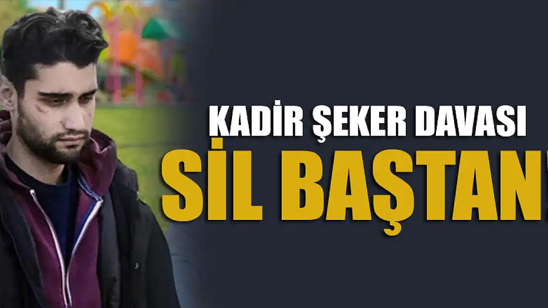 Kadir Şeker tekrar hakim karşısına çıkacak