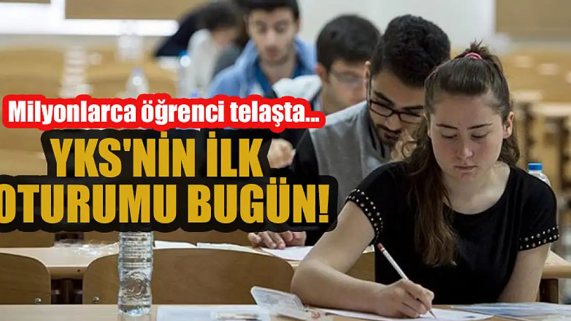 Milyonlarca öğrenci telaşta... YKS'nin ilk oturumu bugün!