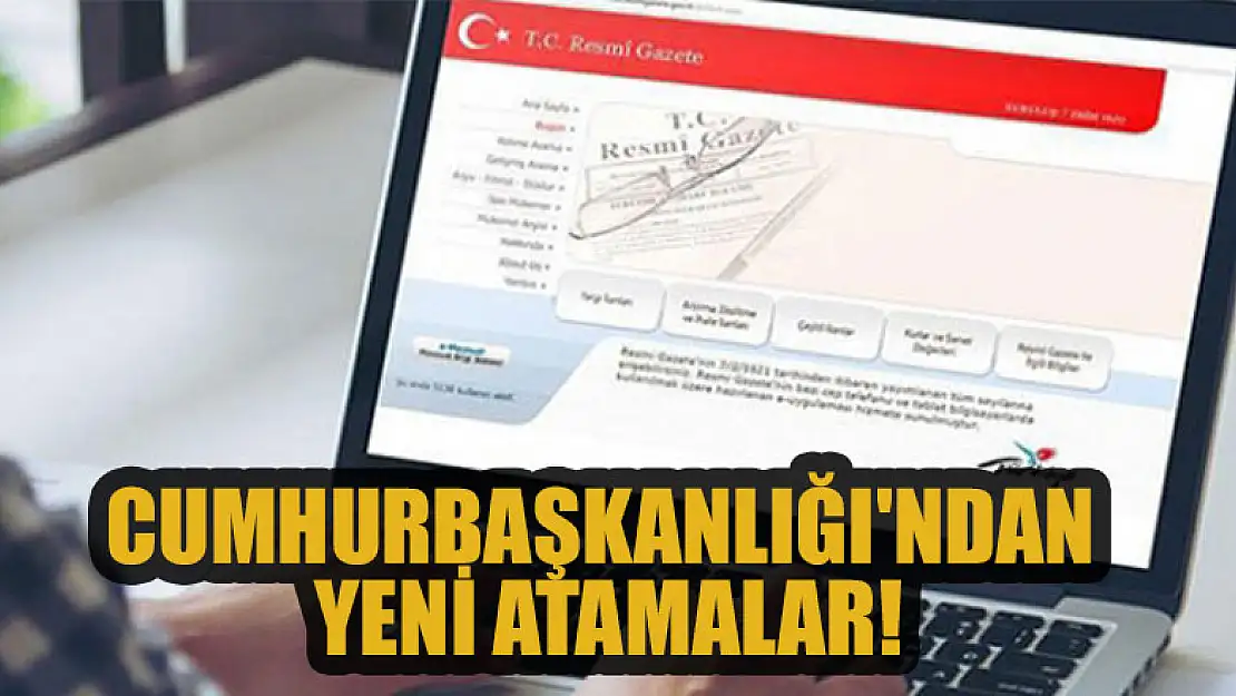 Cumhurbaşkanlığı'ndan yeni atamalar!