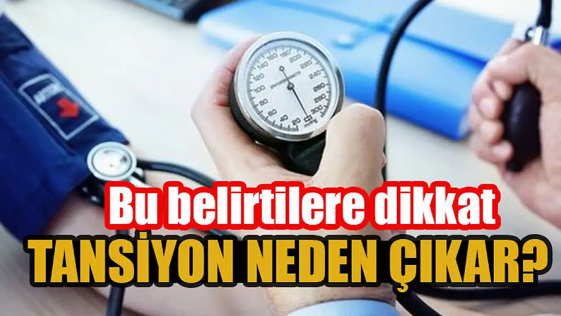 Tansiyon neden çıkar? Her 3 kişiden birinde görülüyor! Bu belirtilere dikkat