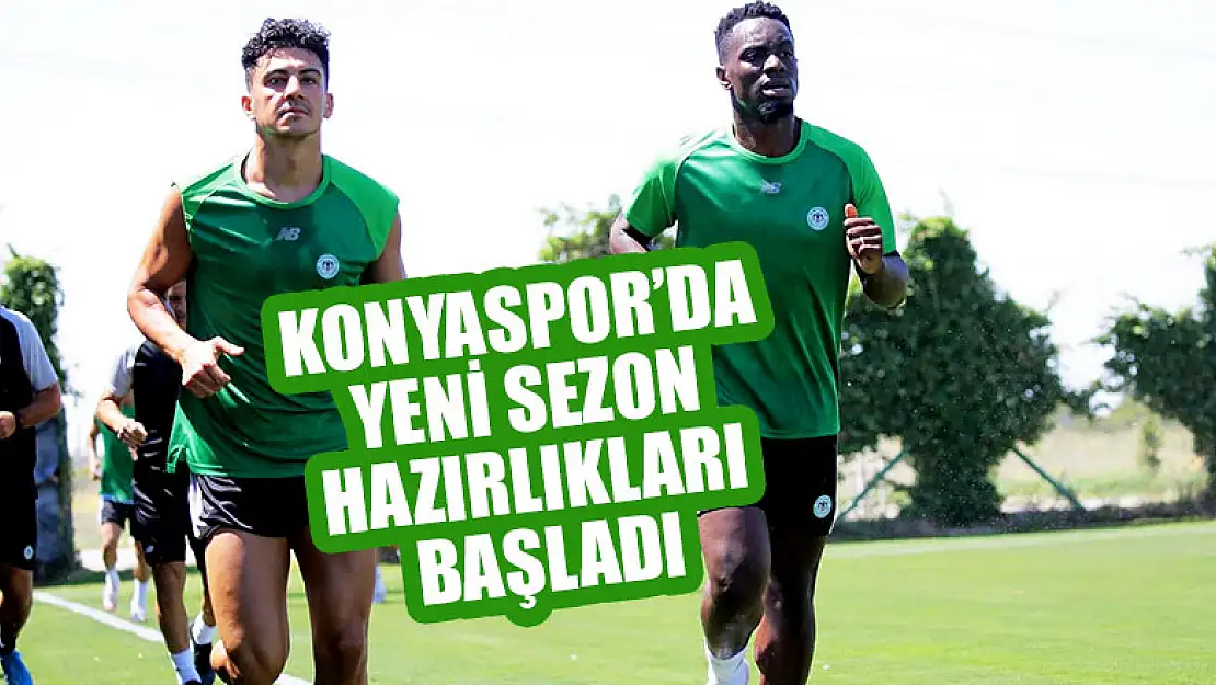 Konyaspor'da yeni sezon hazırlıkları başladı