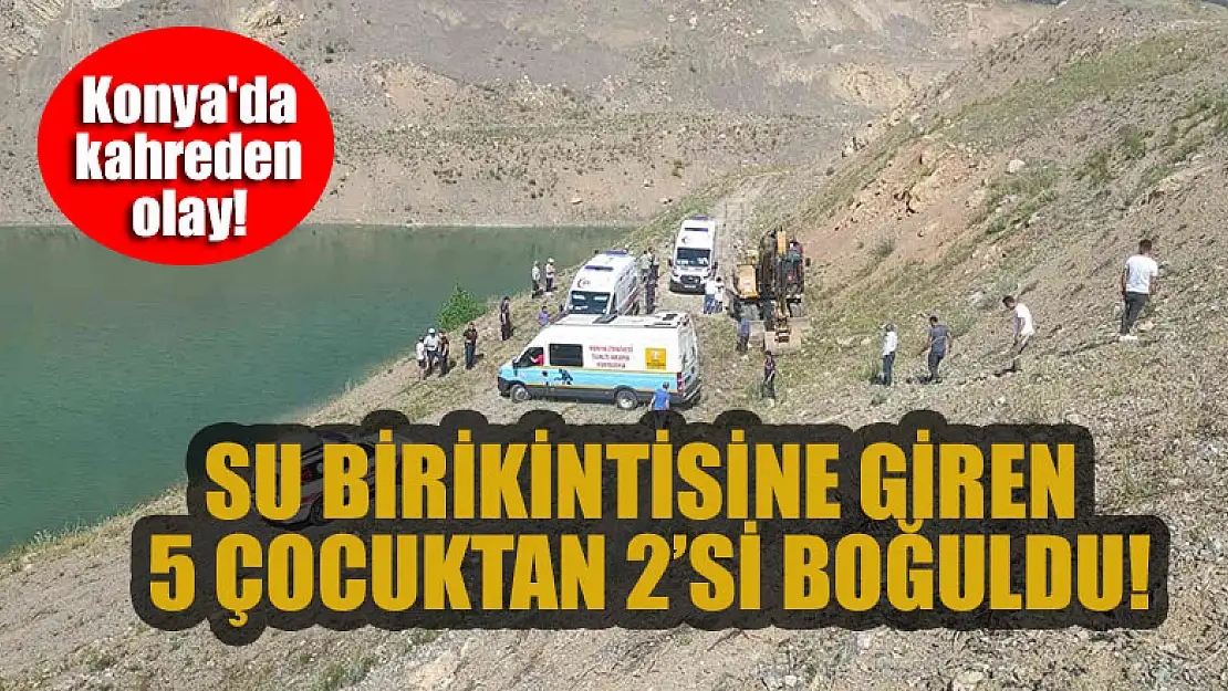 Konya'da kahreden olay! Taş ocağındaki su birikintisine giren 5 çocuktan 2'si boğuldu